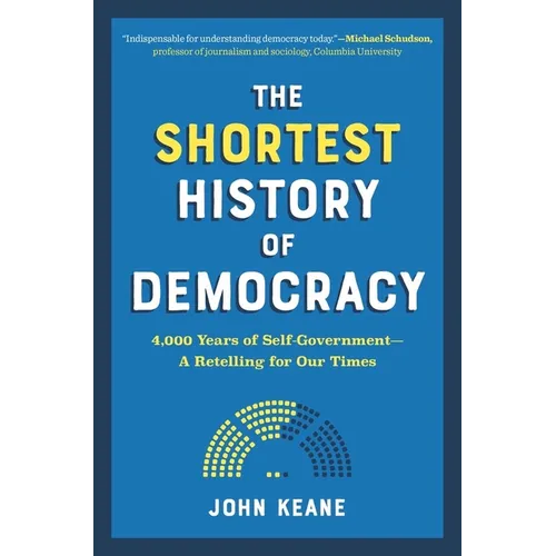The Shortest History of Democracy: 4,000 Years of Self-Government - A Retelling for Our Times