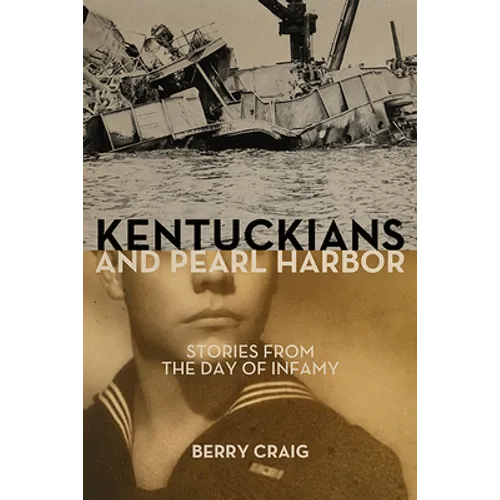 Kentuckians and Pearl Harbor: Stories from the Day of Infamy