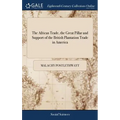 The African Trade, the Great Pillar and Support of the British Plantation Trade in America
