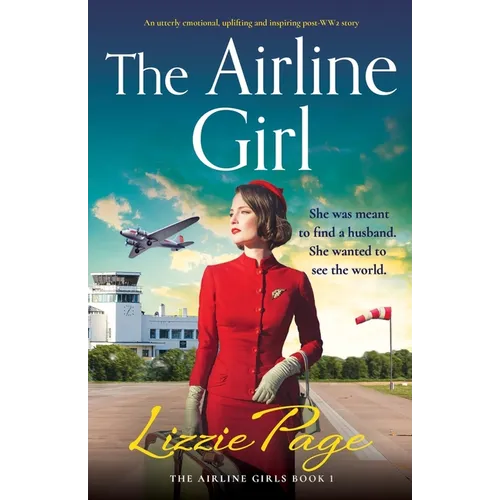 The Airline Girl: An utterly emotional, uplifting and inspiring post-WW2 story