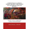 Christmas Carols Sheet Music For Piano Keyboard & Organ Book 1: 10 Easy To Play Christmas Carols For Keyboards
