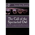 The Call of the Spectacled Owl: An Artist's Journey thru History, the Amazon, and Spirit (with Travel Tips)