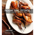 Pheasant, Quail, Cottontail: Upland Birds and Small Game from Field to Feast