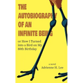 The Autobiography of an Infinite Being or How I Turned into a Bird on My 80th Birthday
