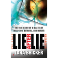Lie After Lie: The True Story of A Master of Deception, Betrayal, and Murder