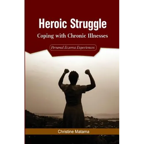 Heroic Struggle: Coping with Chronic Illnesses: Personal Eczema Experiences