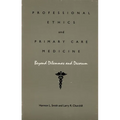 Professional Ethics and Primary Care Medicine: Beyond Dilemmas and Decorum
