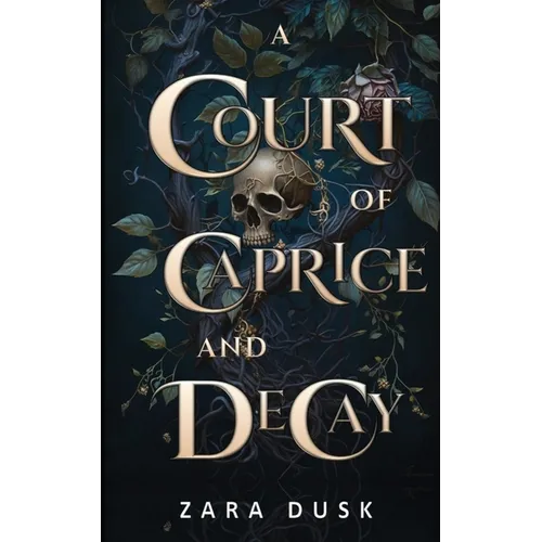 A Court of Caprice and Decay: A spicy fae king fantasy romance