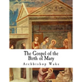 The Gospel of the Birth of Mary: The Suppressed Gospels