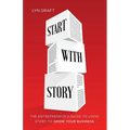 Start with Story: The Entrepreneur's Guide to Using Story to Grow Your Business