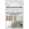 30 Bible Wealth Creation Verses: Exploring Biblical Principles of Wealth Creation
