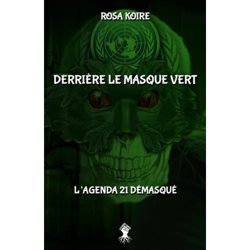 Derrière le masque vert: L'agenda 21 démasqué