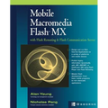 Mobile Macromedia Flash MX: With Flash Remoting & Flash Communication Server
