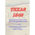 TEXAS 1840 - Origin and Current State of the New, Independent State of Texas: A Contribution to the History / Statistics and Geography of this Century