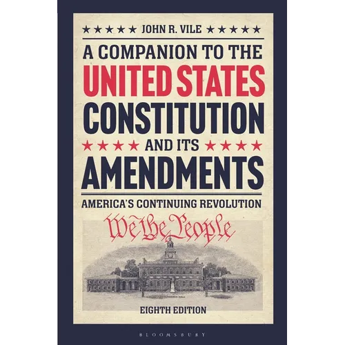 A Companion to the United States Constitution and Its Amendments: America's Continuing Revolution