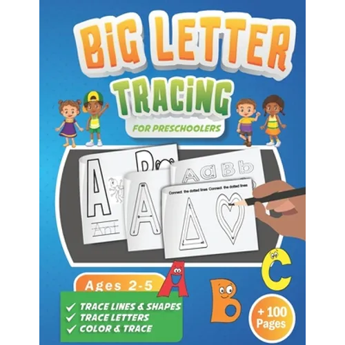 Big Letter Tracing for Preschoolers: A Fun Workbook to Practice Handwriting for Kids Ages 2-5 Trace Big Letters, Uppercase and Lowercase, Color and Tr