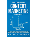 The One-Page Content Marketing Blueprint: Step by Step Guide to Launch a Winning Content Marketing Strategy in 90 Days or Less and Double Your Inbound