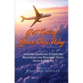 Get Out of Your Own Way: 11 Game-Changing Stories on Mastering the Power of Trust, Faith & Success