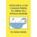 Proteccion de La Vida E Igualdad Prenatal del Hombre En La Republica Argentina