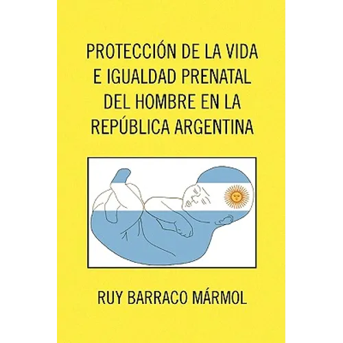 Proteccion de La Vida E Igualdad Prenatal del Hombre En La Republica Argentina
