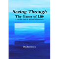 Seeing Through the Game of Life: A Practical Guide to Spiritual Enlightenment