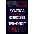 Sciatica Home Exercises & Treatment