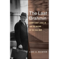 The Last Brahmin: Henry Cabot Lodge Jr. and the Making of the Cold War