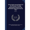 Forty-Sixth Annual Report of the Woman's Foreign Missionary Society of the Methodist Episcopal Church, 1915; Volume 1