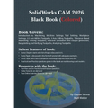 SolidWorks CAM 2026 Black Book: (Colored)