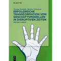 Erfolgreiche Transformation Von Geschäftsmodellen in Disruptiven Zeiten: Der High 5 Ansatz