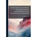 Gedichten, Gezangen En Gebeden Een Schetsboek Voor Vlaemsche Studenten