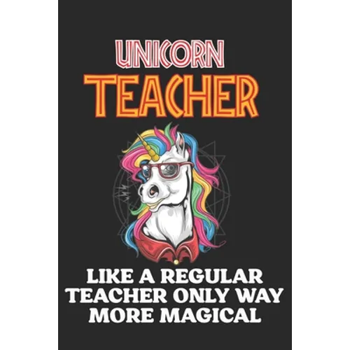Unicorn Teacher Like A Regular Teacher Only Way More Magical: Teacher Appreciation Gift, Teacher Thank You Gift, Teacher End of the School Year Gift,