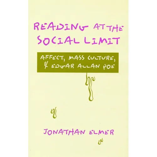 Reading at the Social Limit: Affect, Mass Culture, & Edgar Allan Poe