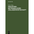Industriebetriebslehre: Anlagenwirtschaft