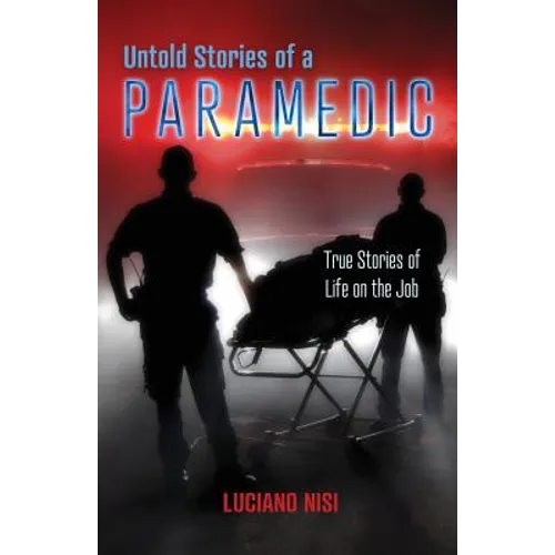 Untold Stories of a Paramedic: True Stories of Life on the Job