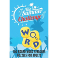The Summer Challenge - 100 BORED WORD SEARCHES PUZZLES FOR ADULTS: 100 BORED WORD SEARCHES, Crossword Wordsearch Game to Challenge Your Brain - Word S
