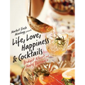 Market Fresh Mixology Presents Life, Love, Happiness & Cocktails