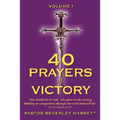 40 Prayers of Victory: But Thanks Be to God, Who Gives Us the Victory (Making Us Conquerors) Through Our Lord Jesus Christ (1 Corinthians 15: