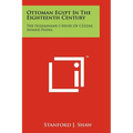 Ottoman Egypt In The Eighteenth Century: The Nizamname-I Misir Of Cezzar Ahmed Pasha