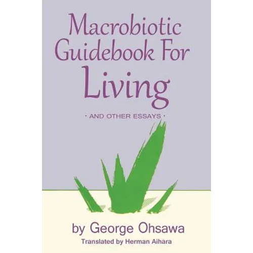 Macrobiotic Guidebook for Living: And Other Essays