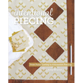 Intentional Piecing: From Fussy Cutting to Foundation Piecing