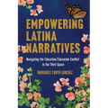 Empowering Latina Narratives: Navigating the Education/Educación Conflict in the Third Space