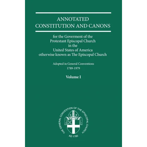Annotated Constitutions and Canons Volume 1