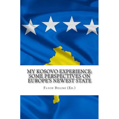My Kosovo Experience: Perspectives on Europe's Newest State