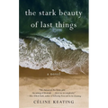 The Stark Beauty of Last Things