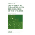 Cosmological Parameters and the Evolution of the Universe