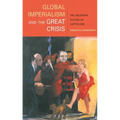 Global Imperialism and the Great Crisis: The Uncertain Future of Capitalism