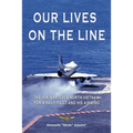 Our Lives On the Line: The Air War over North Vietnam for a Navy pilot and his Airwing.