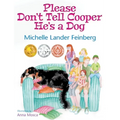 Please Don't Tell Cooper He's a Dog, Book 1 of the Cooper the Dog series (Mom's Choice Award Recipient-Gold)