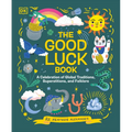 The Good Luck Book: A Celebration of Global Traditions, Superstitions, and Folklore